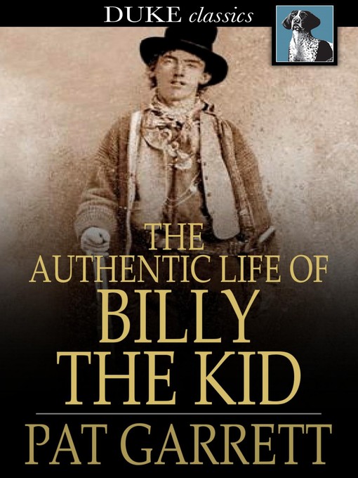 Pat Garrett创作的The Authentic Life of Billy, The Kid作品的详细信息 - 可供借阅